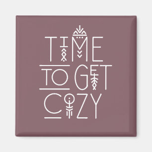 Modern Time to Get Cosy Design Magnet