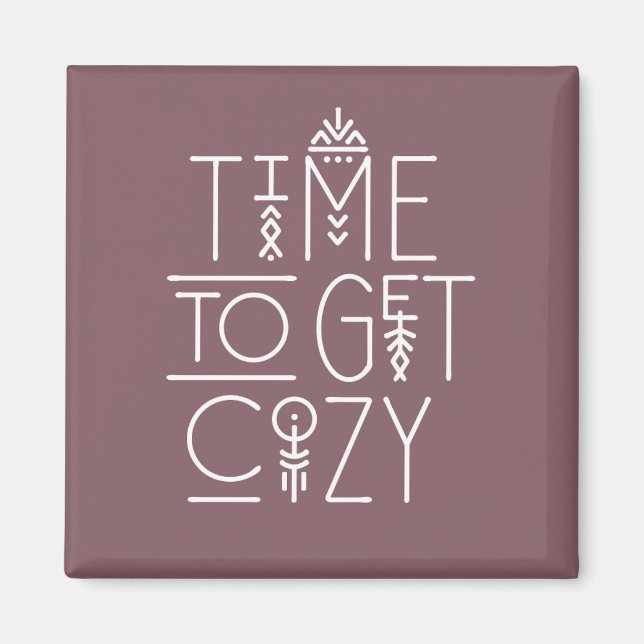 Modern Time to Get Cosy Design Magnet (Front)