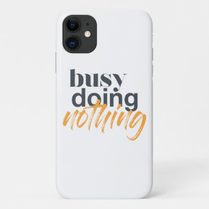 Modern, trendy, urban design of Busy Doing Nothing iPhone 11 Case