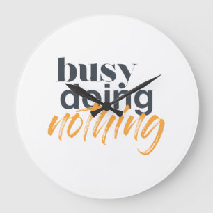 Modern, trendy, urban design of Busy Doing Nothing Large Clock
