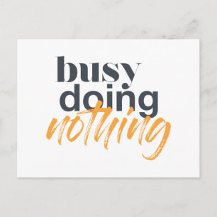 Modern, trendy, urban design of Busy Doing Nothing Postcard