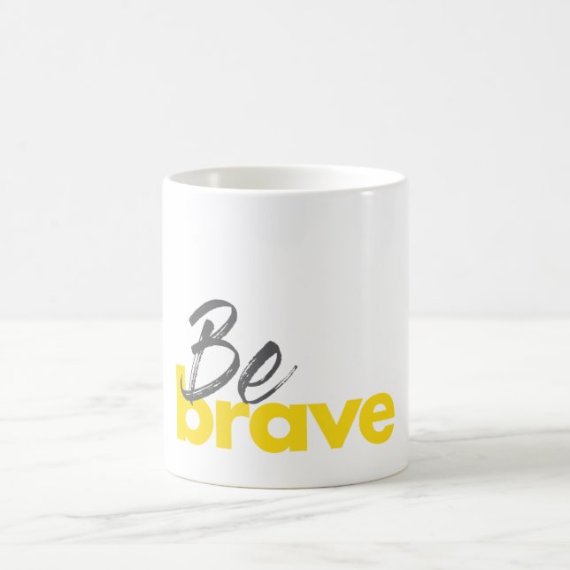 Modern, urban, bold, vibrant design of Be Brave Coffee Mug (Center)