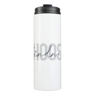 Modern, urban, simple design of Choose Kindness Thermal Tumbler