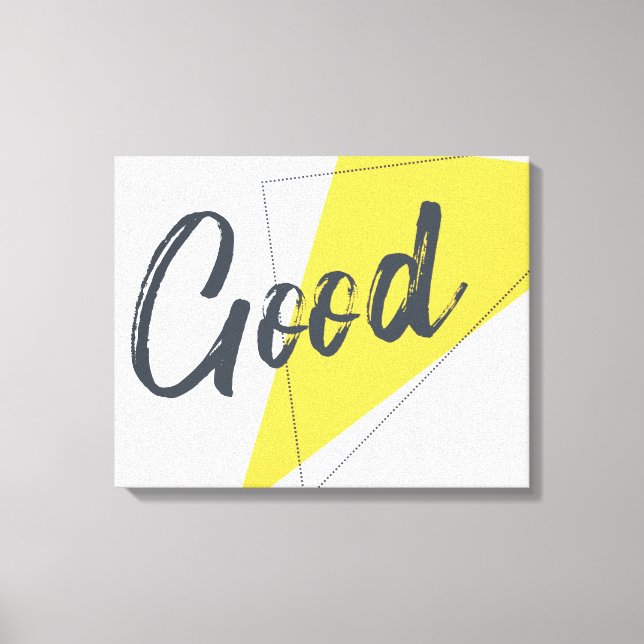 Modern, vibrant, bold graphic design of Good Canvas Print (Front)