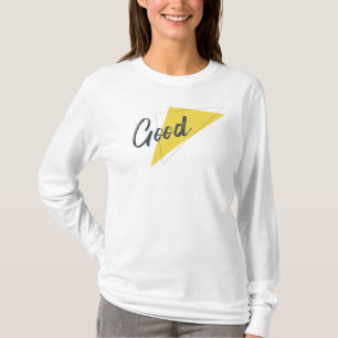 Modern, vibrant, bold graphic design of Good T-Shirt