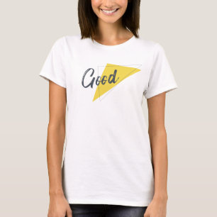 Modern, vibrant, bold graphic design of Good T-Shirt