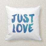 Modern Watercolor Just Love Decorative Pillow<br><div class="desc">Watercolor typography in bold blues reads "JUST LOVE."  Watercolor triangles on the back.  Background colour can be customised to any colour you'd like.  Sweet,  fun,  colourful - perfect!</div>