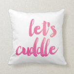 Modern Watercolor Let's Cuddle Decorative Pillow<br><div class="desc">Watercolor typography in bright pink and coral reads "Let's Cuddle."  Solid watercolor design on the back.  Background colour can be customised to any colour you'd like.  Sweet,  fun,  colourful - perfect!</div>