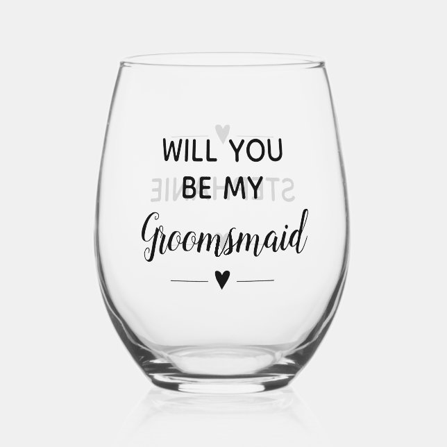 Modern Will You Be My Groomsmaid Proposal Wedding Stemless Wine Glass (Front)