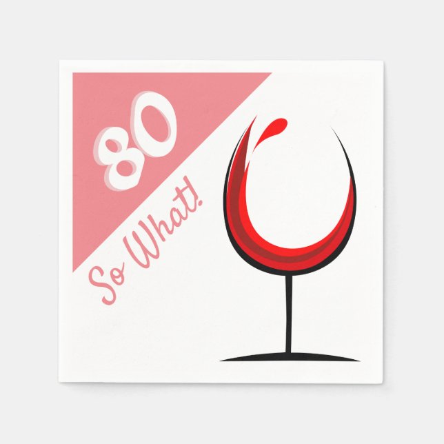 Modern Wine Glass 80 So What / 80th Birthday Party Napkin (Front)