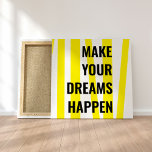 Modern Yellow Stripes & Make Your Dream Happen Canvas Print<br><div class="desc">Modern Yellow Stripes & Make Your Dream Happen</div>