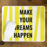 Modern Yellow Stripes & Make Your Dream Happen Mouse Mat<br><div class="desc">Modern Yellow Stripes & Make Your Dream Happen</div>