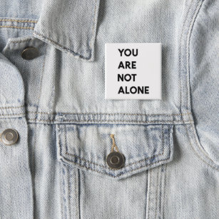 Modern You Are Not Alone Motivation Quote Gift 15 Cm Square Badge