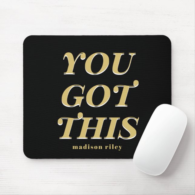 Modern you got this quote black name mouse mat (With Mouse)