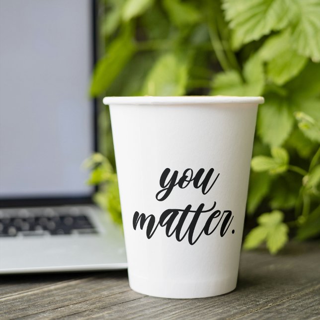 Modern You Matter Positive Motivation Quote Paper Cups (Creator Uploaded)