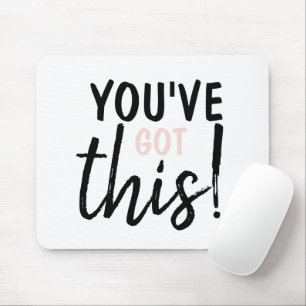 Modern You''Ve Goth This Positive Inspiration Mouse Mat