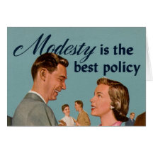 Modesty is the Best Policy