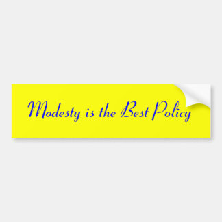 Modesty is the Best Policy Bumper Sticker