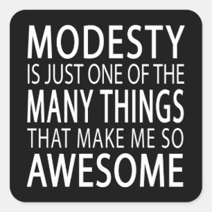 Modesty Makes Me Awesome - Funny Attitide Slogan Square Sticker