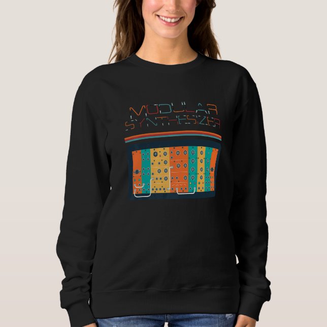 Modular Synthesizer  80s Analogue Synth Synthesize Sweatshirt (Front)