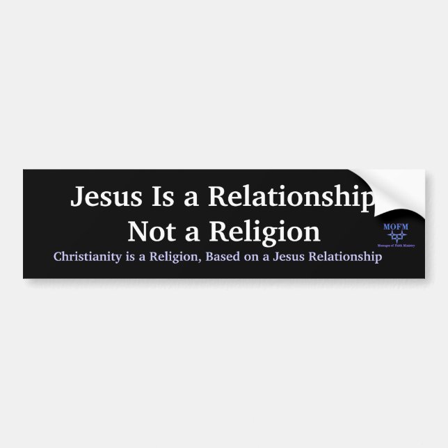 MOFMlogo, Jesus Is a RelationshipNot a Religion... Bumper Sticker (Front)