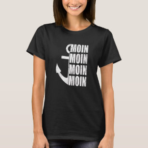 Moin Anchor North Sea Baltic Sea Coast Hamburg Sea T-Shirt