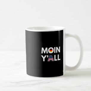 Moin Y’all Funny Germany And Usa Cultural Mashup F Coffee Mug