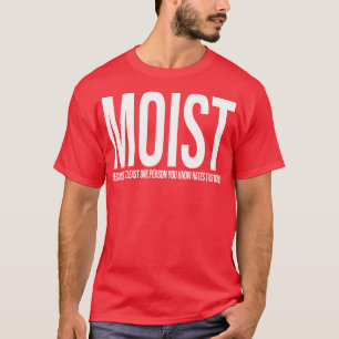 MOIST Design TShirt