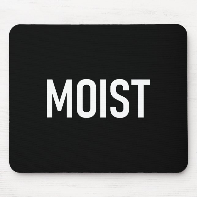 Moist, Funny, Jokes, Sarcastic Sayings  Mouse Mat (Front)
