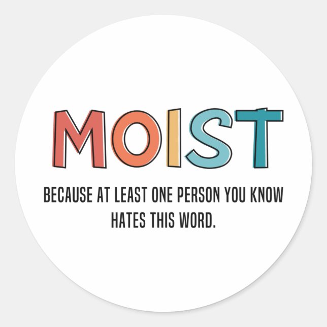 Moist Funny Saying Moist Humour Funny Gifts Classic Round Sticker (Front)