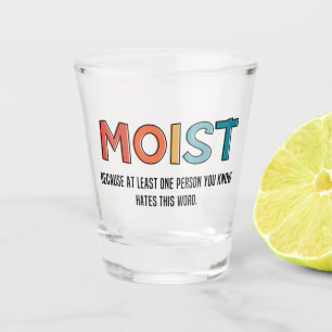 Moist Funny Saying Moist Humour Funny Gifts Shot Glass