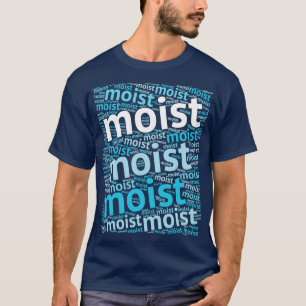 MOIST Most Hated Word T-Shirt