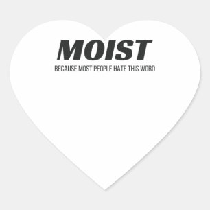Moist Most People Hate This Word Annoying Cringe Heart Sticker