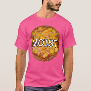 Moist Pineapple Pizza In Caps Lock Comic Font Funn T-Shirt