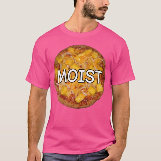 Moist Pineapple Pizza In Caps Lock Comic Font Funn T-Shirt (Front)