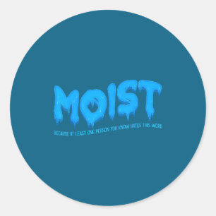 Moist Sarcastic Inappropriate & Funny Shocking Classic Round Sticker