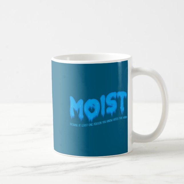 Moist Sarcastic Inappropriate &amp; Funny Shocking Coffee Mug (Right)