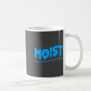 Moist Sarcastic Inappropriate & Funny Shocking Coffee Mug