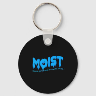 Moist Sarcastic Inappropriate & Funny Shocking Key Ring