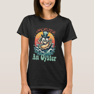Moister Than An Oyster Beach Vacation Adult Humour T-Shirt