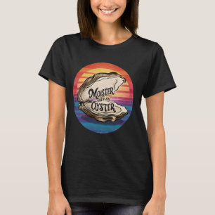 Moister Than An Oyster Funny Adult Joke Saying Men T-Shirt