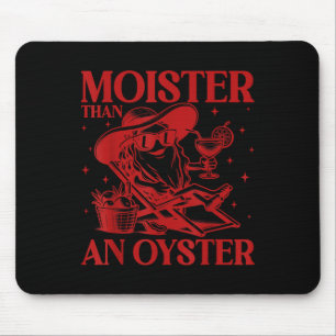 Moister Than An Oyster Funny Inappropriate Adult H Mouse Mat