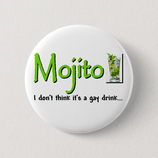 Mojito: Not A Gay Drink...? 6 Cm Round Badge (Front)