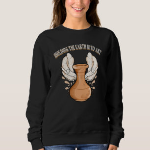 Molding the Earth into Potter Sculpting Clay Pot M Sweatshirt