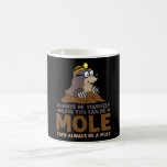 Mole Always Be Yourself Moles Coffee Mug<br><div class="desc">Is the mole your favourite animal in the garden? Then this funny mole saying with molehills is perfect for garden builders when building a garden. Great for every gardener and landscaper.</div>