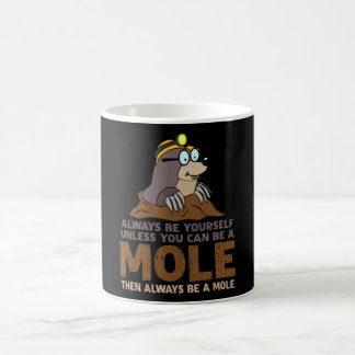Mole Always Be Yourself Moles Coffee Mug