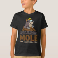 Mole Always Be Yourself Moles