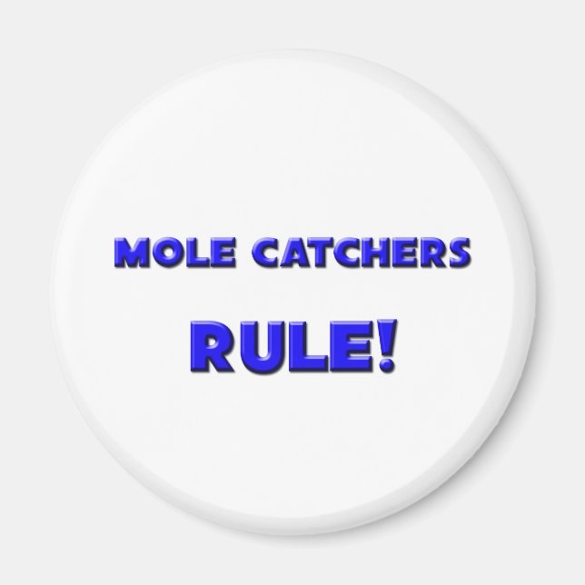 Mole Catchers Rule! Magnet (Front)