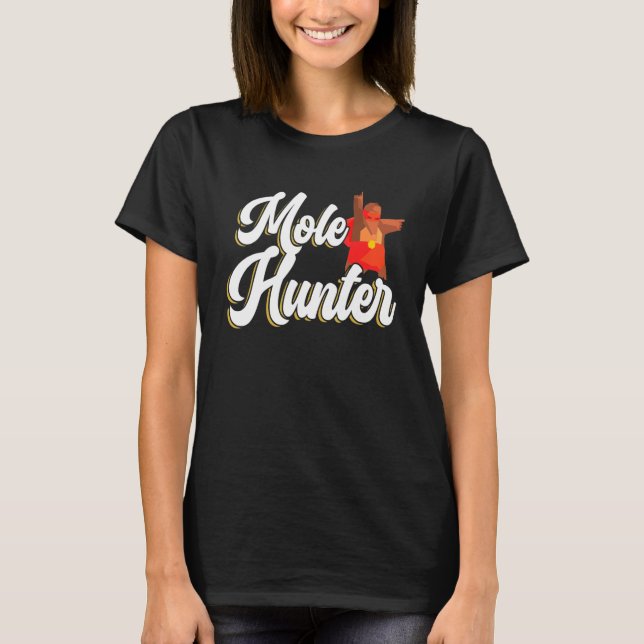 Mole Hunter Mole Whisperer Mammal Mole   T-Shirt (Front)