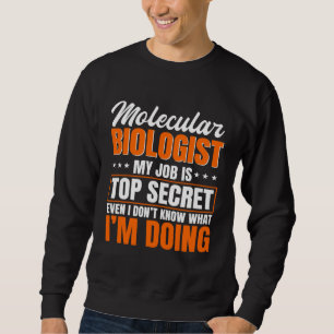 Molecular Biologist Job Genetic Scientist DNA Biol Sweatshirt